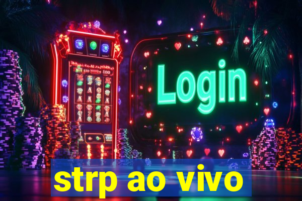 strp ao vivo